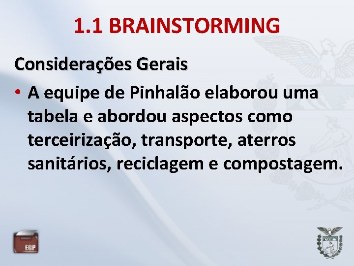 1. 1 BRAINSTORMING Considerações Gerais • A equipe de Pinhalão elaborou uma tabela e