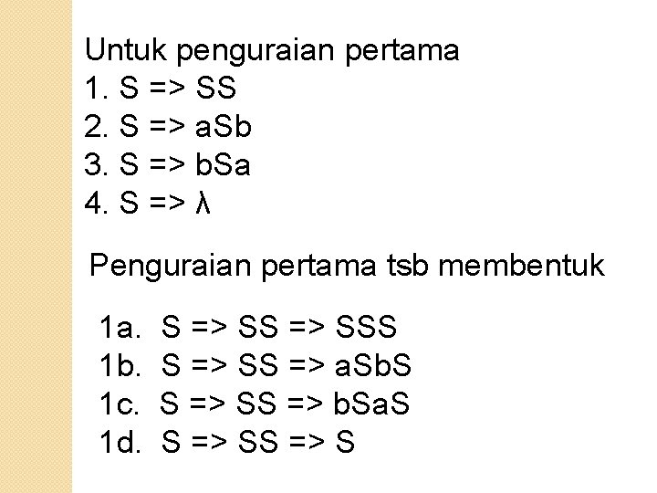 Untuk penguraian pertama 1. S => SS 2. S => a. Sb 3. S