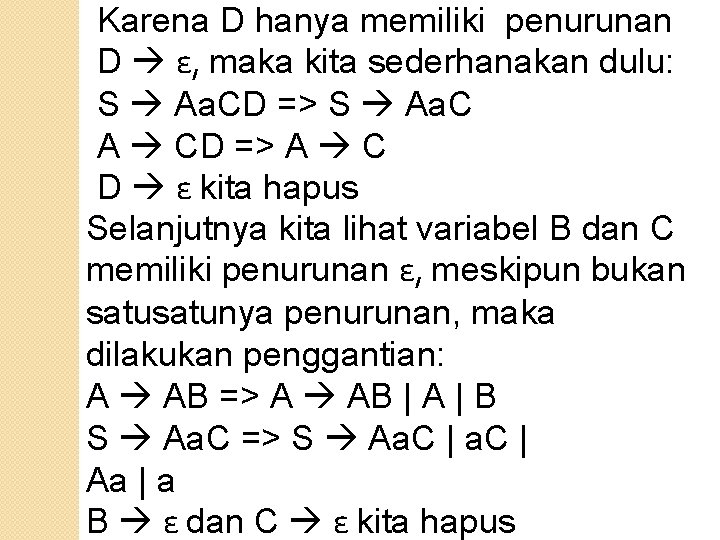 Karena D hanya memiliki penurunan D ε, maka kita sederhanakan dulu: S Aa. CD