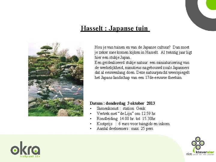 Hasselt : Japanse tuin Hou je van tuinen en van de Japanse cultuur? Dan