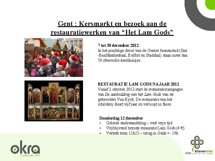 Gent : Kersmarkt en bezoek aan de restauratiewerken van “Het Lam Gods” 7 tot