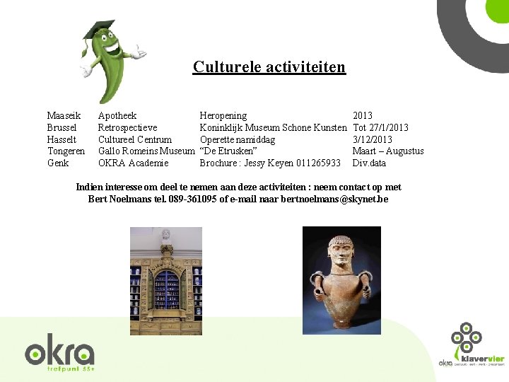 Culturele activiteiten Maaseik Brussel Hasselt Tongeren Genk Apotheek Retrospectieve Cultureel Centrum Gallo Romeins Museum