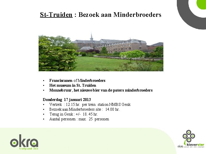 St-Truiden : Bezoek aan Minderbroeders • • • Franciscanen of Minderbroeders Het museum in