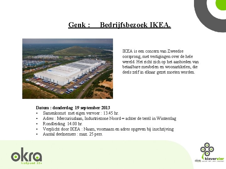 Genk : Bedrijfsbezoek IKEA is een concern van Zweedse oorsprong, met vestigingen over de