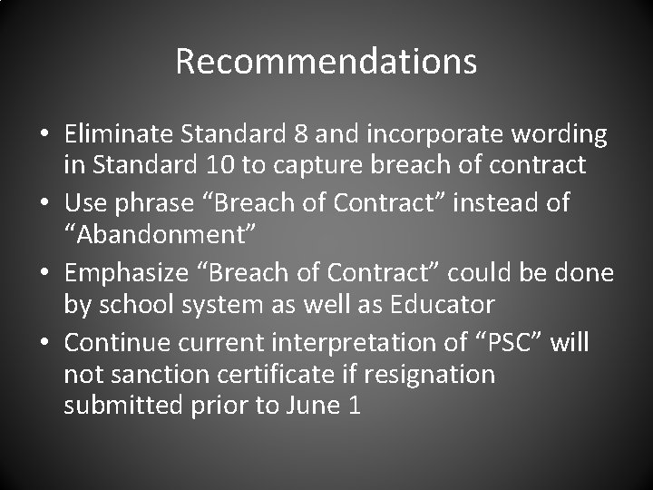 Recommendations • Eliminate Standard 8 and incorporate wording in Standard 10 to capture breach