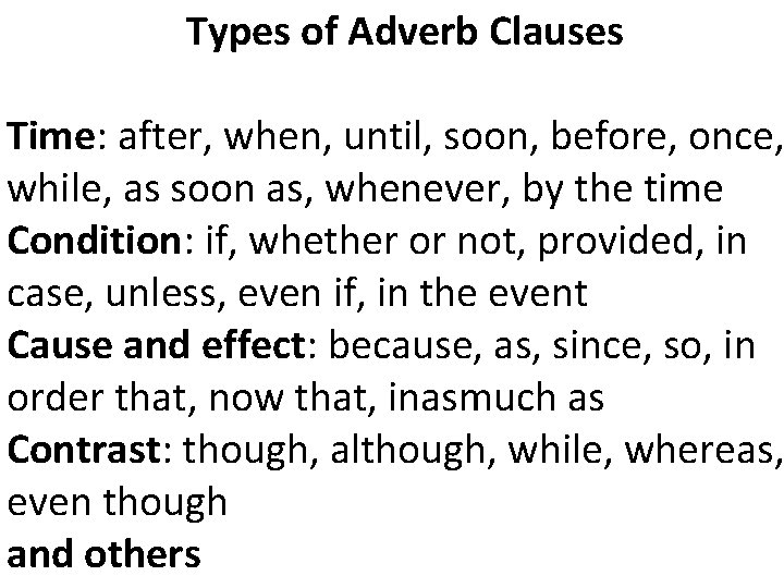 Types of Adverb Clauses Time: after, when, until, soon, before, once, while, as soon