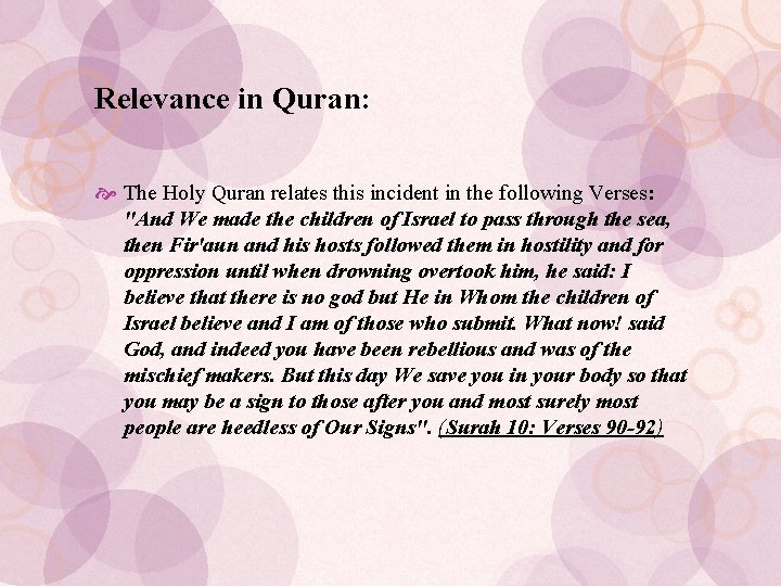 Relevance in Quran: The Holy Quran relates this incident in the following Verses: "And