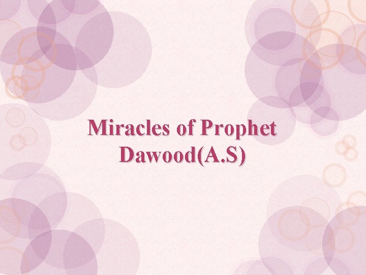 Miracles of Prophet Dawood(A. S) 