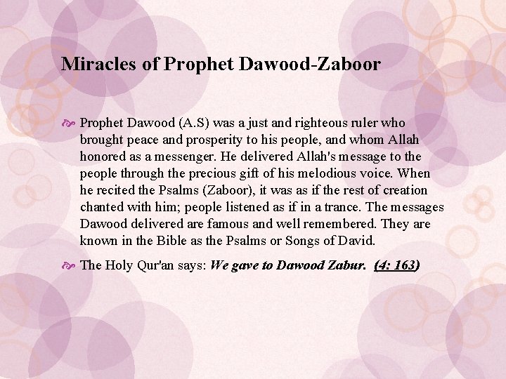 Miracles of Prophet Dawood-Zaboor Prophet Dawood (A. S) was a just and righteous ruler