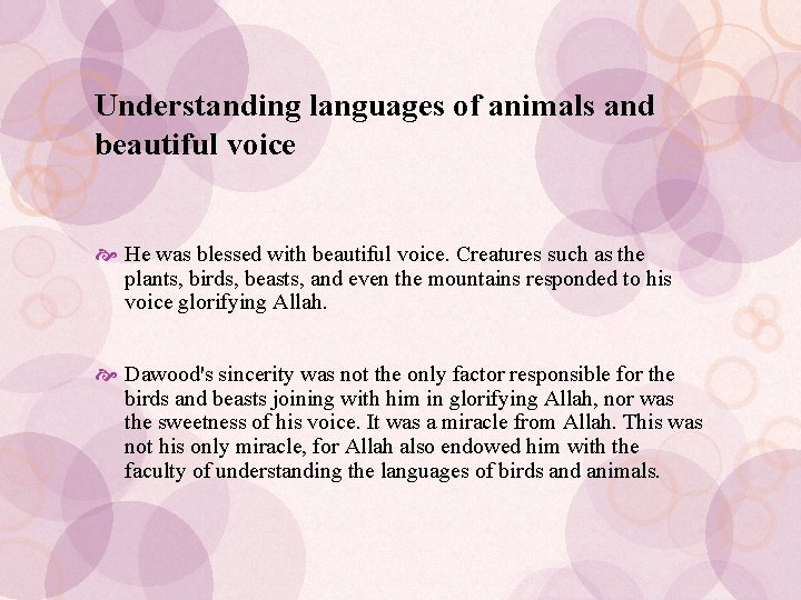 Understanding languages of animals and beautiful voice He was blessed with beautiful voice. Creatures