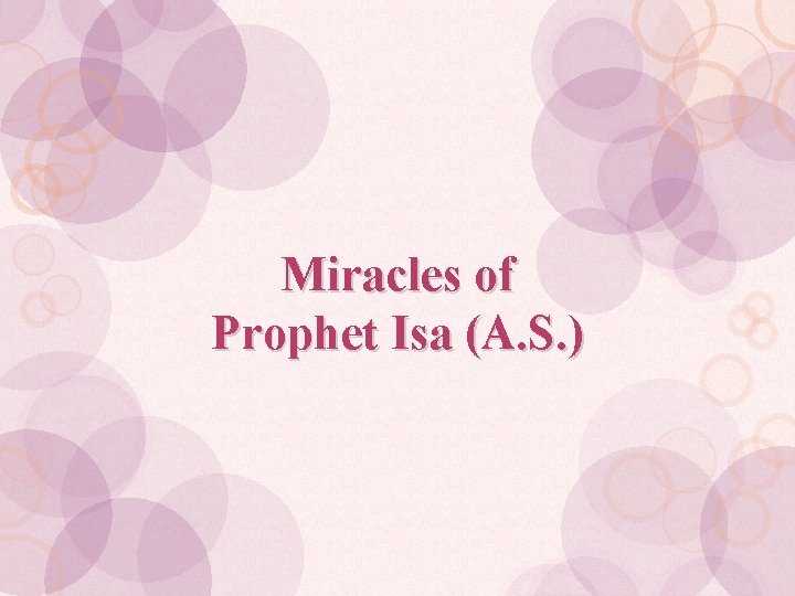 Miracles of Prophet Isa (A. S. ) 