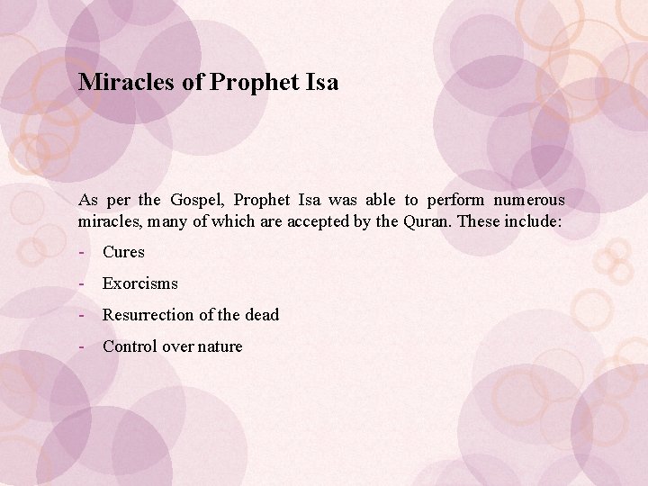 Miracles of Prophet Isa As per the Gospel, Prophet Isa was able to perform