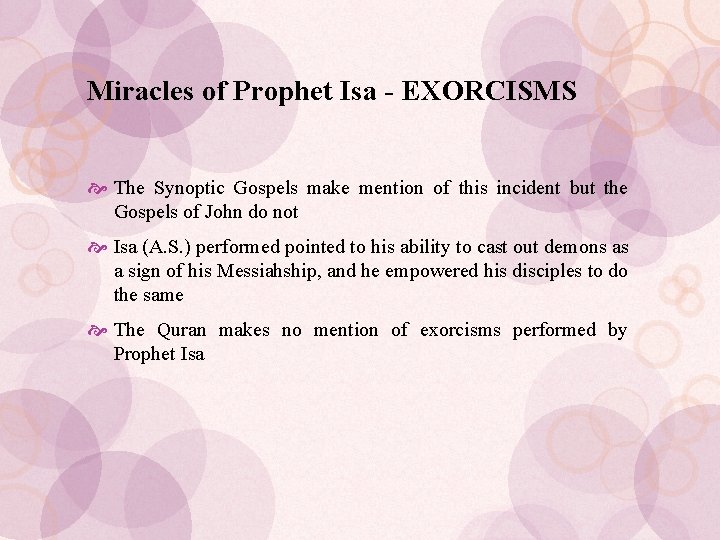 Miracles of Prophet Isa - EXORCISMS The Synoptic Gospels make mention of this incident