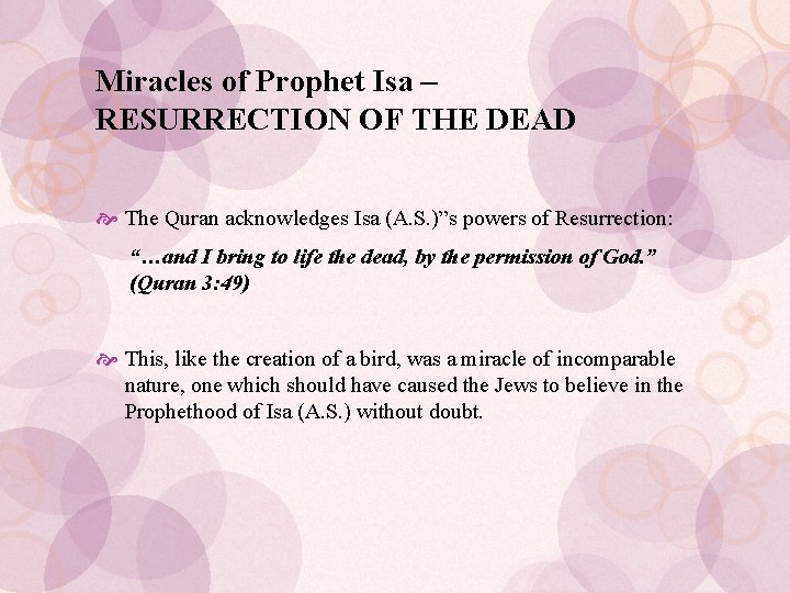 Miracles of Prophet Isa – RESURRECTION OF THE DEAD The Quran acknowledges Isa (A.