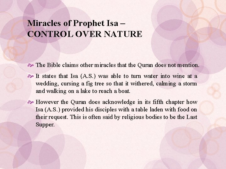 Miracles of Prophet Isa – CONTROL OVER NATURE The Bible claims other miracles that