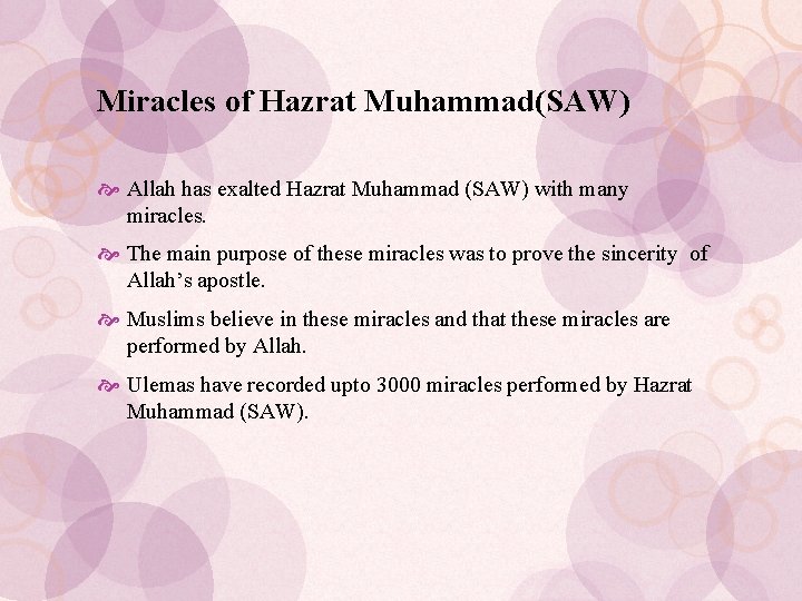 Miracles of Hazrat Muhammad(SAW) Allah has exalted Hazrat Muhammad (SAW) with many miracles. The