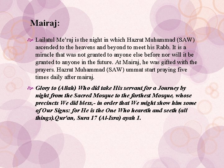 Mairaj: Lailatul Me’raj is the night in which Hazrat Muhammad (SAW) ascended to the