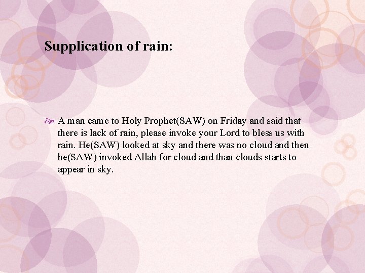 Supplication of rain: A man came to Holy Prophet(SAW) on Friday and said that