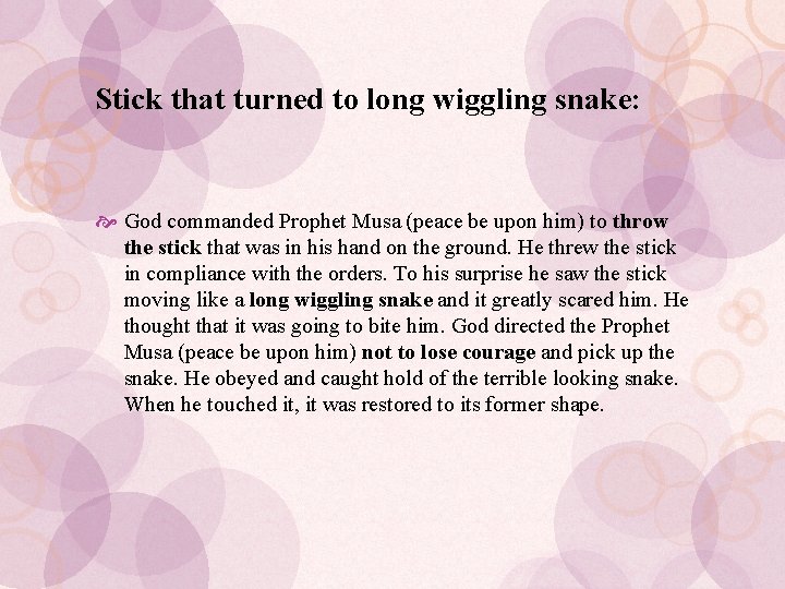 Stick that turned to long wiggling snake: God commanded Prophet Musa (peace be upon