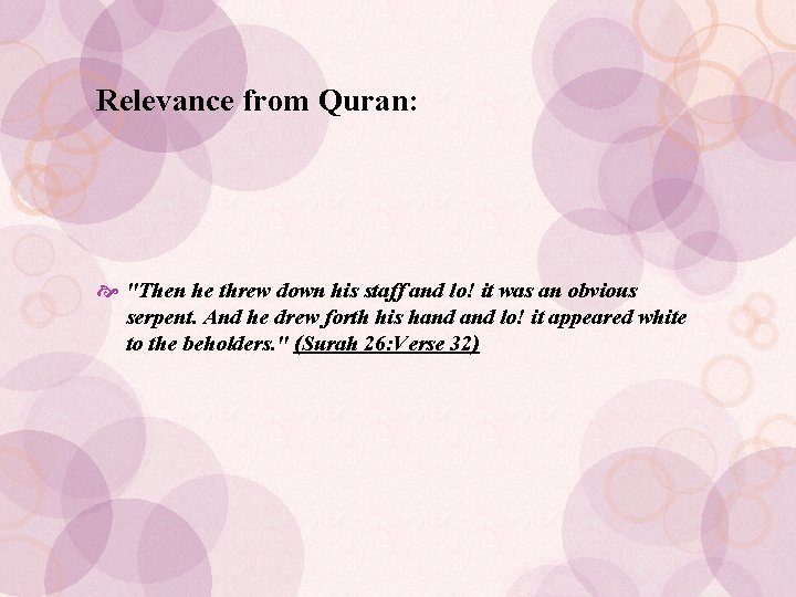 Relevance from Quran: "Then he threw down his staff and lo! it was an