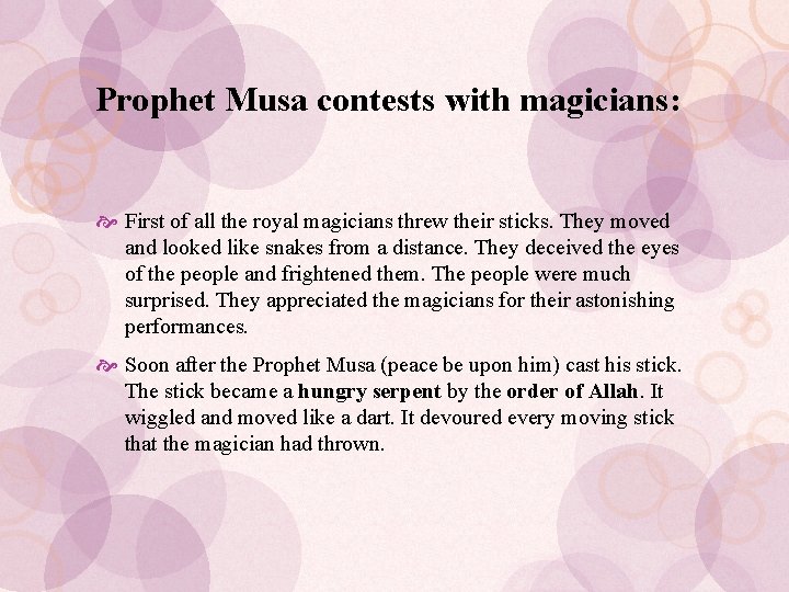 Prophet Musa contests with magicians: First of all the royal magicians threw their sticks.