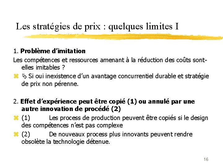 Les stratégies de prix : quelques limites I 1. Problème d’imitation Les compétences et