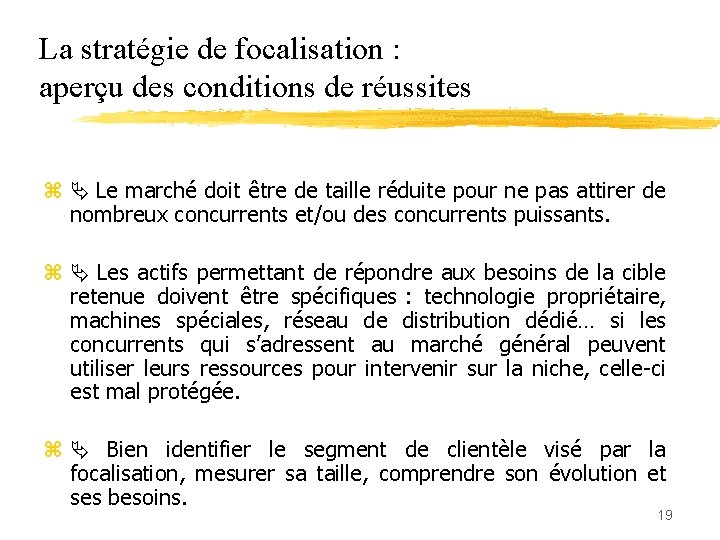 La stratégie de focalisation : aperçu des conditions de réussites z Ä Le marché