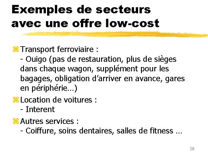 Exemples de secteurs avec une offre low-cost z Transport ferroviaire : - Ouigo (pas