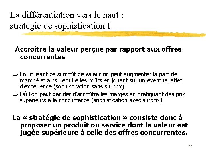 La différentiation vers le haut : stratégie de sophistication I Accroître la valeur perçue