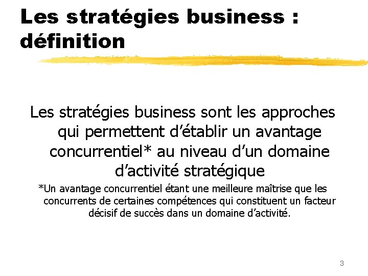 Les stratégies business : définition Les stratégies business sont les approches qui permettent d’établir