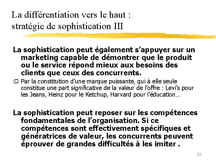 La différentiation vers le haut : stratégie de sophistication III La sophistication peut également