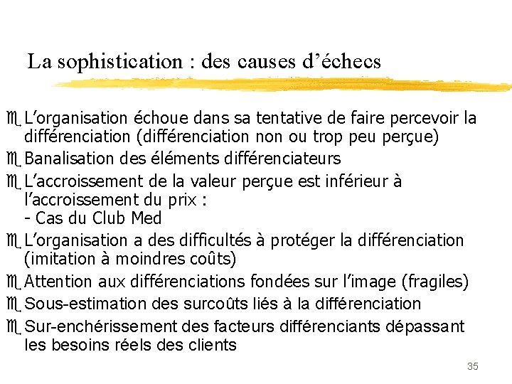 La sophistication : des causes d’échecs e L’organisation échoue dans sa tentative de faire