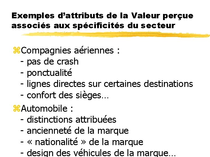 Exemples d’attributs de la Valeur perçue associés aux spécificités du secteur z. Compagnies aériennes