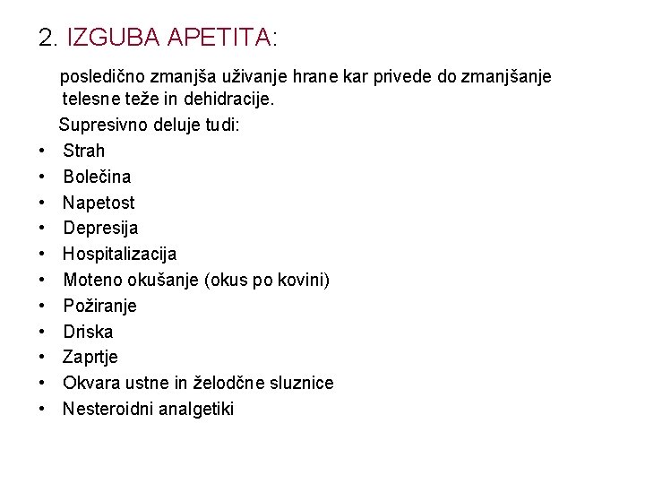 2. IZGUBA APETITA: • • • posledično zmanjša uživanje hrane kar privede do zmanjšanje