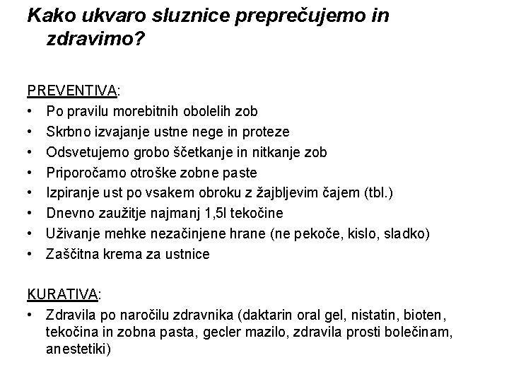 Kako ukvaro sluznice preprečujemo in zdravimo? PREVENTIVA: • Po pravilu morebitnih obolelih zob •