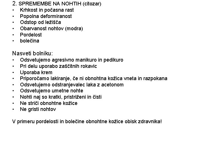 2. SPREMEMBE NA NOHTIH (citozar) • • • Krhkost in počasna rast Popolna deformiranost