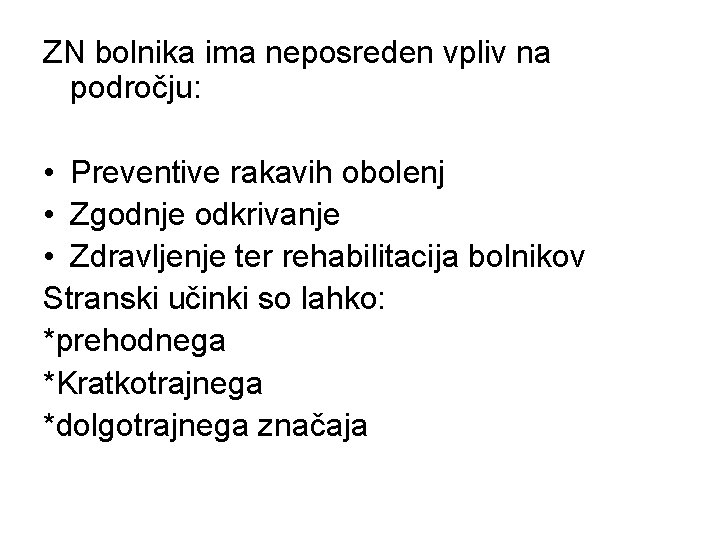 ZN bolnika ima neposreden vpliv na področju: • Preventive rakavih obolenj • Zgodnje odkrivanje
