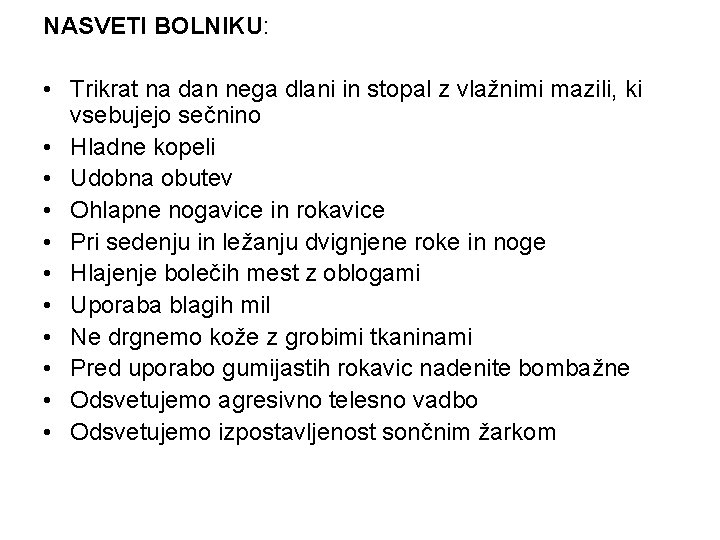 NASVETI BOLNIKU: • Trikrat na dan nega dlani in stopal z vlažnimi mazili, ki