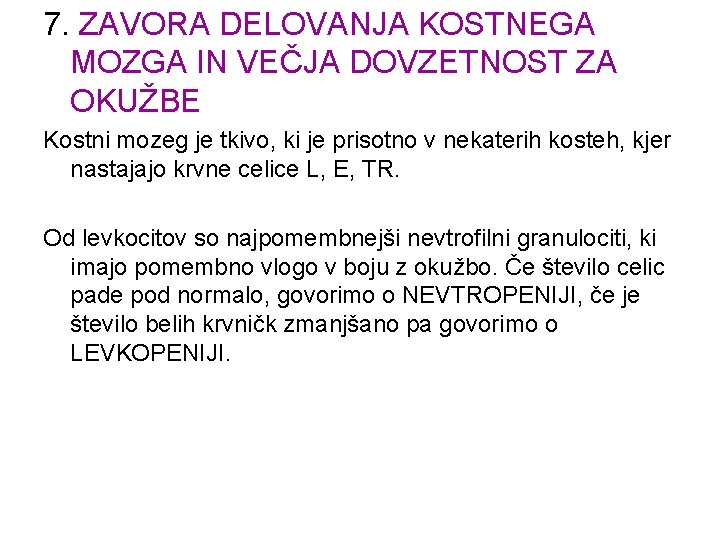 7. ZAVORA DELOVANJA KOSTNEGA MOZGA IN VEČJA DOVZETNOST ZA OKUŽBE Kostni mozeg je tkivo,