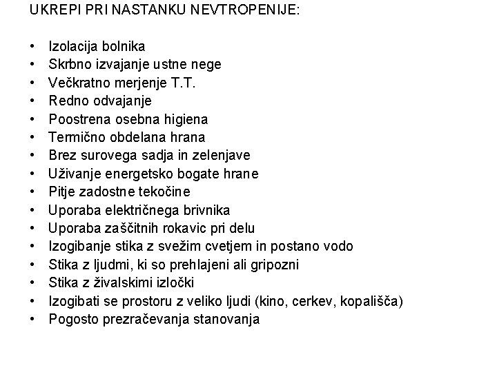 UKREPI PRI NASTANKU NEVTROPENIJE: • • • • Izolacija bolnika Skrbno izvajanje ustne nege