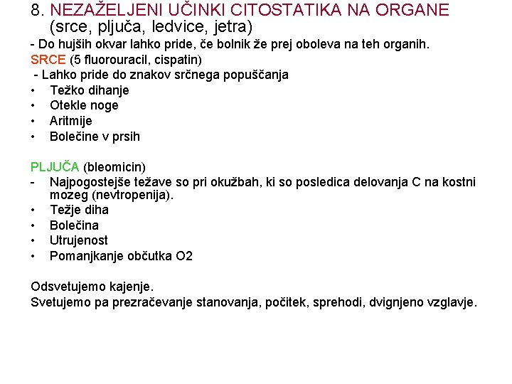 8. NEZAŽELJENI UČINKI CITOSTATIKA NA ORGANE (srce, pljuča, ledvice, jetra) - Do hujših okvar