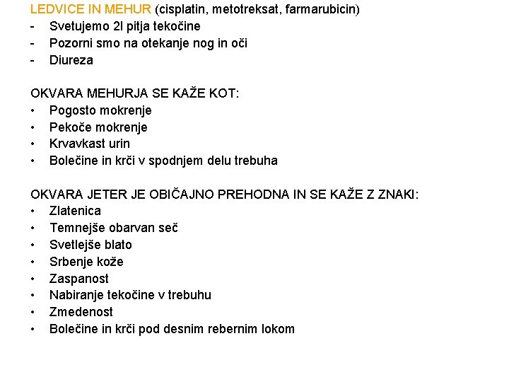 LEDVICE IN MEHUR (cisplatin, metotreksat, farmarubicin) - Svetujemo 2 l pitja tekočine - Pozorni
