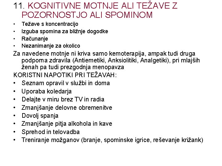 11. KOGNITIVNE MOTNJE ALI TEŽAVE Z POZORNOSTJO ALI SPOMINOM • • Težave s koncentracijo