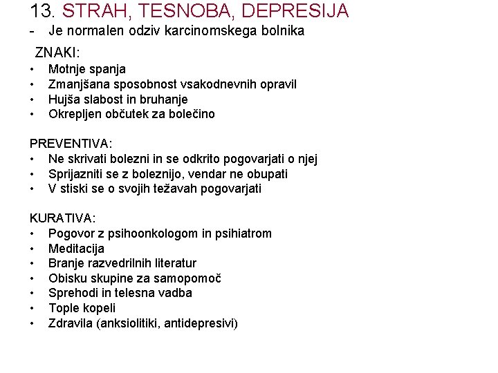 13. STRAH, TESNOBA, DEPRESIJA - Je normalen odziv karcinomskega bolnika ZNAKI: • • Motnje