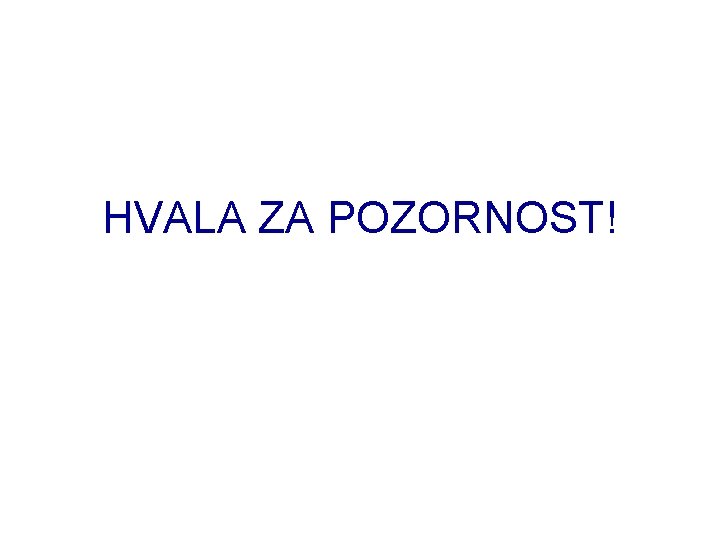HVALA ZA POZORNOST! 
