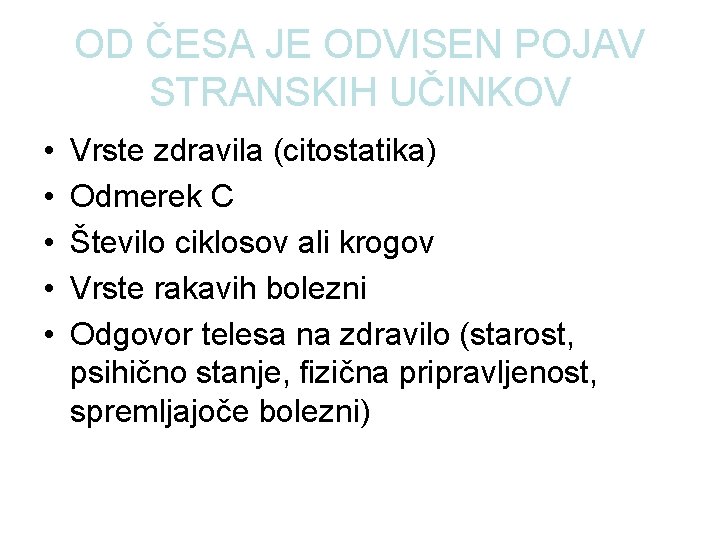 OD ČESA JE ODVISEN POJAV STRANSKIH UČINKOV • • • Vrste zdravila (citostatika) Odmerek