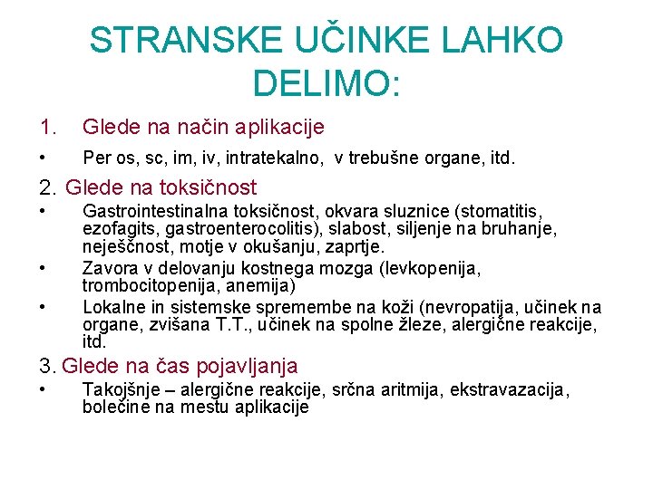 STRANSKE UČINKE LAHKO DELIMO: 1. Glede na način aplikacije • Per os, sc, im,