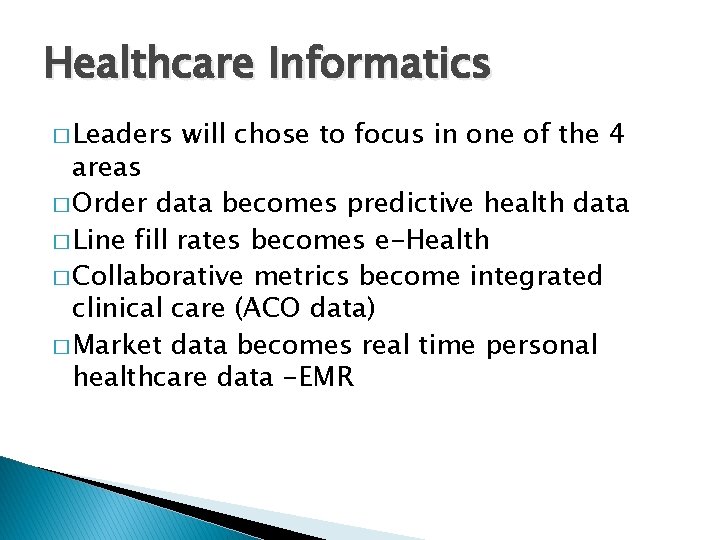 Healthcare Informatics � Leaders will chose to focus in one of the 4 areas