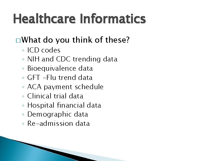 Healthcare Informatics � What ◦ ◦ ◦ ◦ ◦ do you think of these?