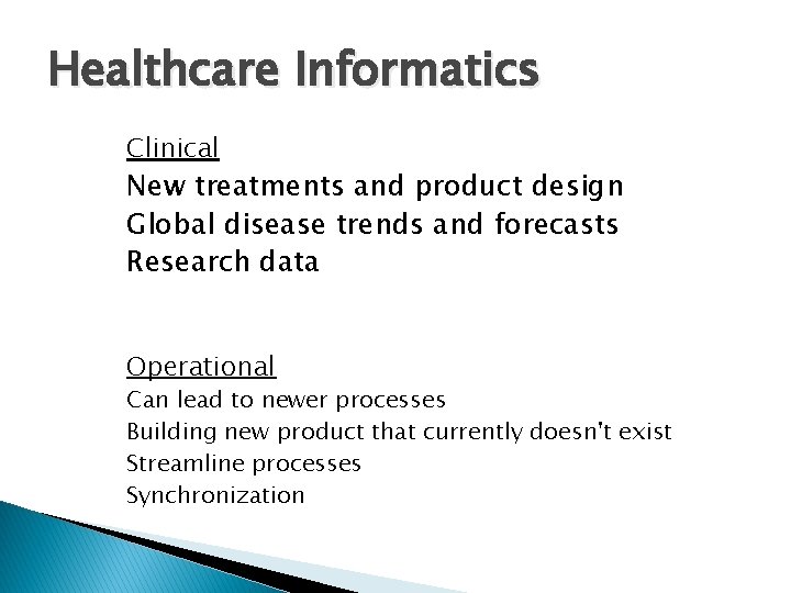 Healthcare Informatics Clinical New treatments and product design Global disease trends and forecasts Research